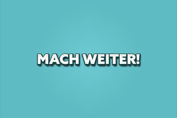 Mach weiter (Keep going) - A turquoise banner illustration with white text.