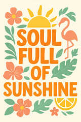 Soul Full of Sunshine Summer Vibes: Tropical Nature & Vibrant Happiness Illustration