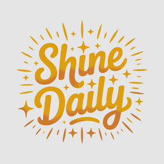 Naklejka premium Inspirational quote shine daily in a bright yellow and orange gradient font with starbursts and sparkles on a white background