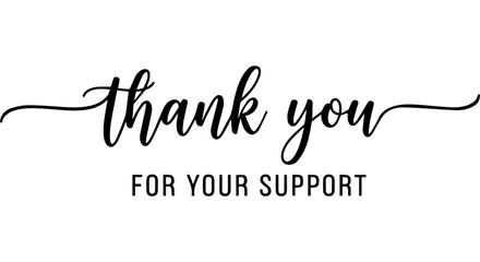 Elegant flowing script "Thank You For Your Support" black typography on white background with extended decorative letter strokes, centered minimalist design