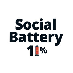 Social Battery 1% - Relatable Introvert Humor Typography Design. This graphic humorously conveys the concept of social exhaustion, often associated with introversion.