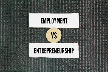 Two opposite words, namely employment vs entrepreneurship. Employees have more job security than...