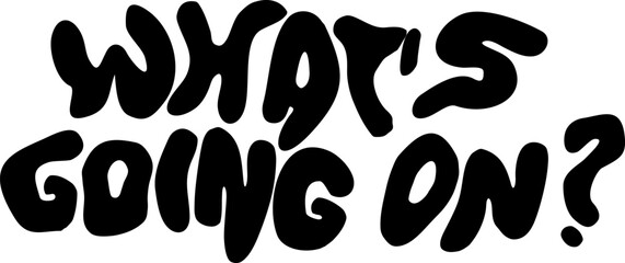 What's Going On Groovy Bubble Lettering