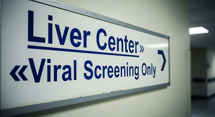 Sign indicating the direction of the Liver Center and Viral Screening Only.