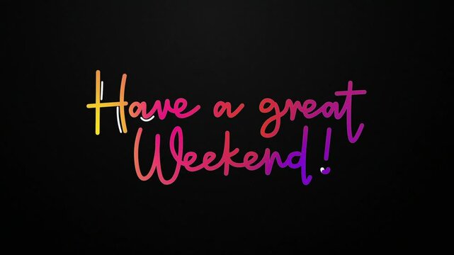 Have a great weekend One line continuous animated typography intro outro, hand drawn calligraphy monoline vintage text on background, aniamted Calligraphy lettering animation video colorful gradient 