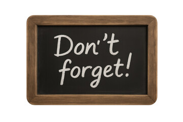 Obraz premium Vintage chalkboard with wooden frame displaying don't forget! message on transparent background