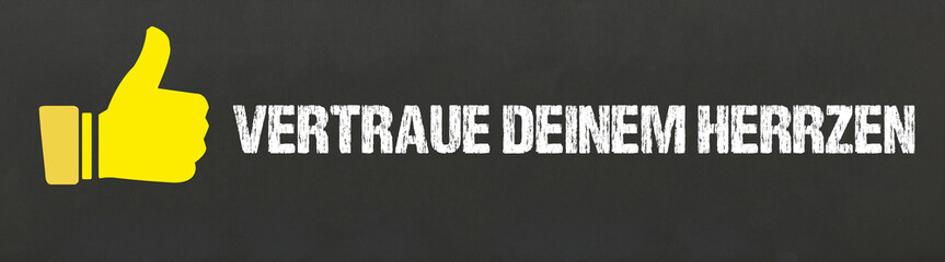 Vertraue deinem Herzen