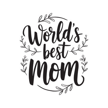 Decorative hand-lettered World's Best Mom text with leafy ornament for Mother&rsquo;s Day. Vector illustration design.