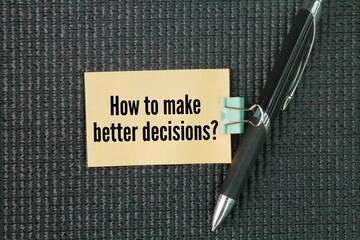 Question words How to make better decisions? understanding the decision-making process, gathering...