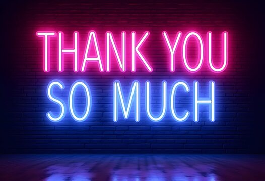 Neon "Thank You So Much" Sign on Brick Wall. Vibrant neon sign reading "Thank You So Much" against a dark brick wall.