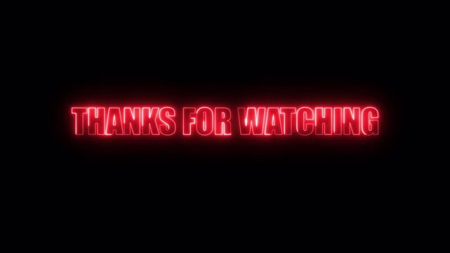 Red neon sign says thanks for watching. Suitable for video outros, film credits, social media posts, vlogs, and video thumbnails.