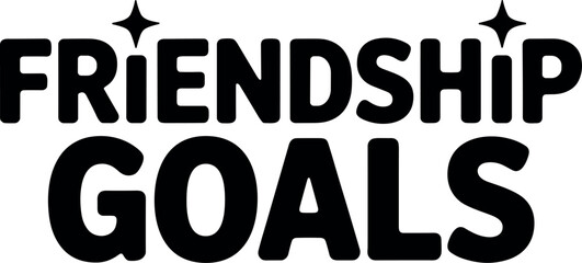 Friendship Goals vector silhouette design