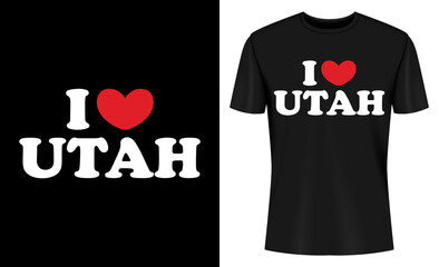 I Love Utah T Shirt Design on Black and White Background