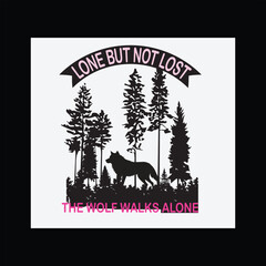 WOLF T-SHIRT DESIGN, LONE BUT NOT LOST THER WOLF WALKS AL0NE