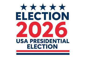 USA Presidential Election 2026 Banner. Bold Election Typography. Patriotic Red Blue Stars Stripes. Voting Campaign Poster. Modern Political Flyer. Transparent PNG Vector Illustration