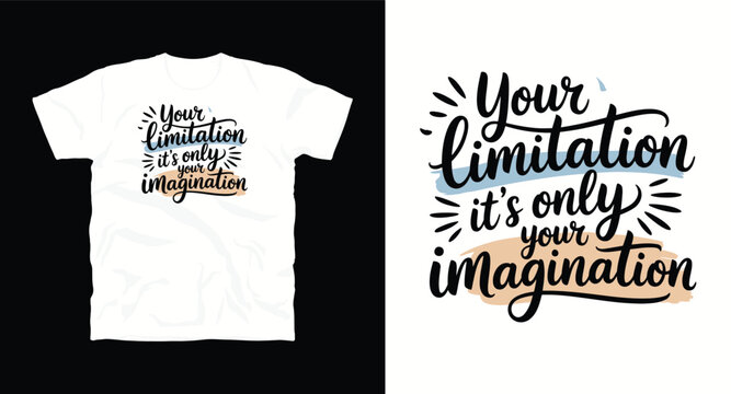 Your limitation it's only your imagination motivational typography t-shirt design, inspirational quote, motivational slogan for fitness, life, success, positive mindset, casual apparel, t-shirt design