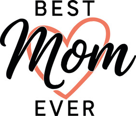 Best Mom Ever Scalable SVG Vector Graphic with Editable Paths and Layers for Web, UI Design, Digital Art, and Print Applications