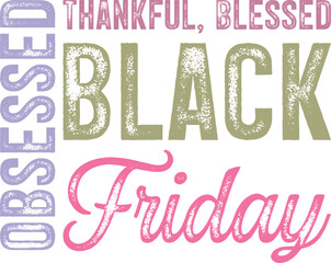 Thankful Blessed Black Friday Obsessed