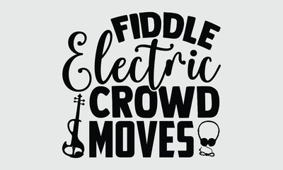 Fiddle Electric Crowd Moves- Electric Violin T-shirt Design, music-themed drawing in vector format. Artistic and original shirt graphic for rock, jazz, or indie vibes.