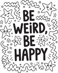 Be Weird Be Happy Quote Doodle Art