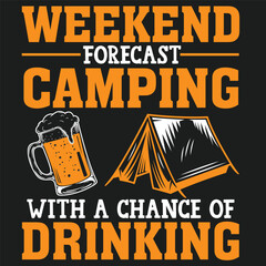 Weekend forecast camping with a chance of drinking camping Tshirt logo Design 