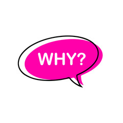 WHY question word speech bubble. Communication speech bubble with why text
