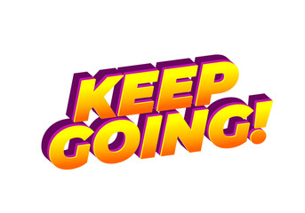 Bold, colorful text saying KEEP GOING! in a 3D style with a gradient from yellow to orange and purpl