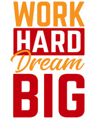 Work Hard Dream Big &ndash; Bold Motivational Typography T-Shirt Design PNG