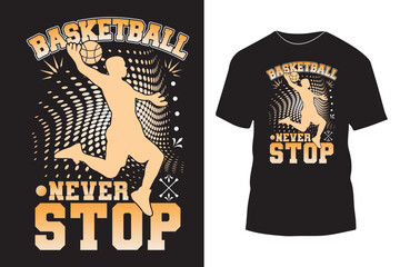 Basketball never stop typography t shirt design with simple graphics