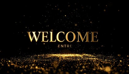 Golden welcome message on black background