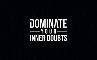 A striking typographic design conveying motivational message about conquering inner doubts and achieving success. Suitable for concepts of confidence, empowerment, and persistence.