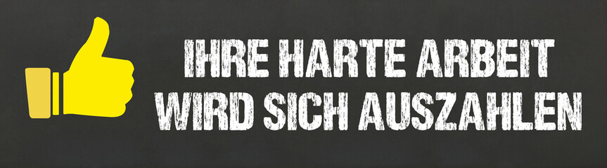 Ihre harte Arbeit wird sich auszahlen