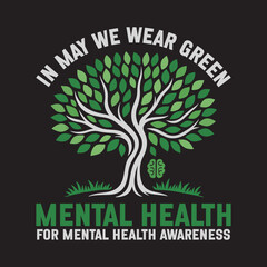 Obraz premium In May We Wear Green Menatal Health Awareness Tree - Mental Health T-shirt Vector, Positive Quotes Shirt, Green Mental Health Illustration, Self Love Tshirt, Self Care Clipart 