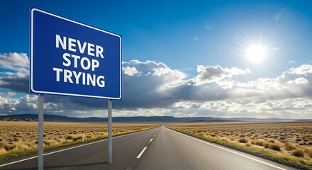 Never Stop Trying Inspirational Road Sign on a Desert Highway