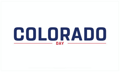 Colorado Day design on white background, Typographic Design of Colorado Day, Vector Design of Colorado Day, Colorado Day Design