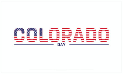 Colorado Day design on white background, Typographic Design of Colorado Day, Vector Design of Colorado Day, Colorado Day Design