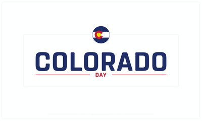 Colorado Day design on white background, Typographic Design of Colorado Day, Vector Design of Colorado Day, Colorado Day Design