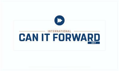 International Can It Forward Day design on white background, Typographic Design of International Can It Forward Day, Vector Design of International Can It Forward Day, International Can It Forward Day