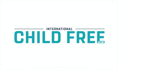 International Child Free Day design on white background, Typographic Design of International Child Free Day, Vector Design of International Child Free Day, International Child Free Day