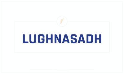 Lughnasadh Day design on white background, Typographic Design of Lughnasadh, Vector Design of Lughnasadh, Lughnasadh Day Design