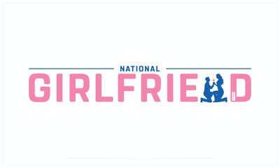 National Girlfriend Day design on white background, Typographic Design of National Girlfriend Day, Vector Design of National Girlfriend Day, National Girlfriend Day