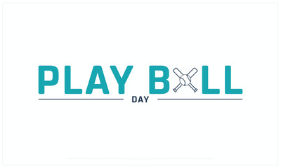 Play Ball Day design on white background, Typographic Design of Play Ball Day, Vector Design of Play Ball Day, Play Ball Day Design