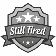 Grey circular badge with the text still tired on a white background