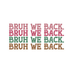 Bruh we back, Bruh We Back – Funny Back to School T-Shirt, First Day of School Funny Tee