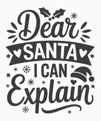 Dear Santa I Can Explain Graphic Design