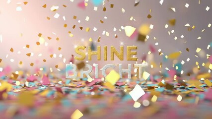 Shine bright motivational glitter background with confetti celebration and inspiration.  Best for Social Media and gaming videos.
