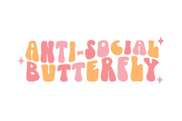 Anti-social butterfly, Retro Inspirational Svg Typography T Shirt Design