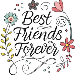 Handwritten “Best friends forever” Typography – with floral or doodle decorations