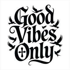 Obraz premium Good vibes only black typography with flying birds and cross symbol