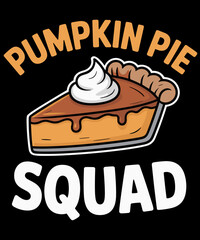 Pumpkin Pie Squad Funny Team Thanksgiving